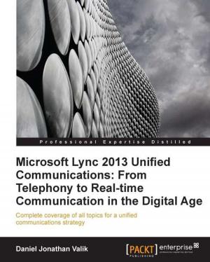 Cover of the book Microsoft Lync 2013 Unified Communications: From Telephony to Real-Time Communication in the Digital Age by Ashok Kumar S