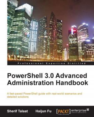 Cover of the book PowerShell 3.0 Advanced Administration Handbook by Brian Bradley