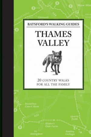Cover of the book Batsford's Walking Guides: Thames Valley by Bridget Cook, Geraldine Stott