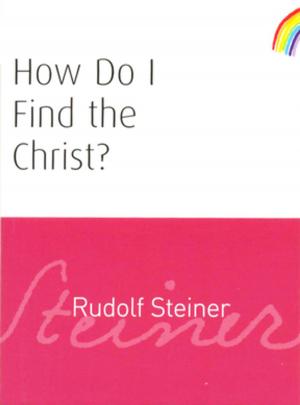 Cover of the book How Do I Find the Christ? by Rudolf Steiner