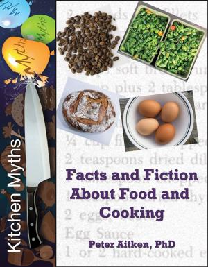 Book cover of Kitchen Myths Facts and Fiction About Food and Cooking