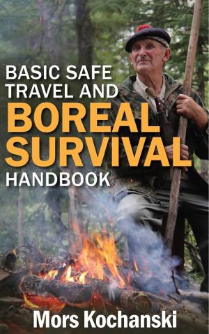 Cover of the book Basic Safe Travel and Boreal Survival Handbook by Julia Nastasi