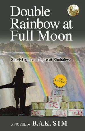 Cover of the book Double Rainbow at Full Moon: Surviving the collapse of Zimbabwe by Gwen Weiss-Numeroff