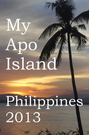 Cover of the book My Apo Island, Philippines 2013 by Paul Fournier