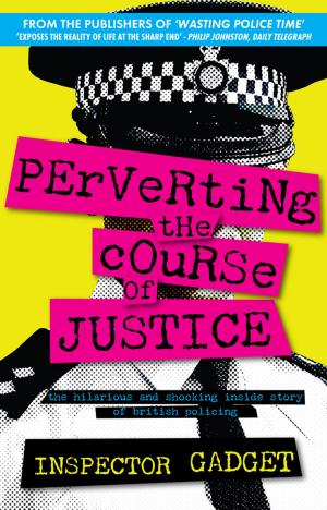 Cover of the book Perverting the Course of Justice by Anthony Daniels