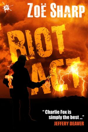 Cover of the book Riot Act: Charlie Fox book two by Zoe Sharp
