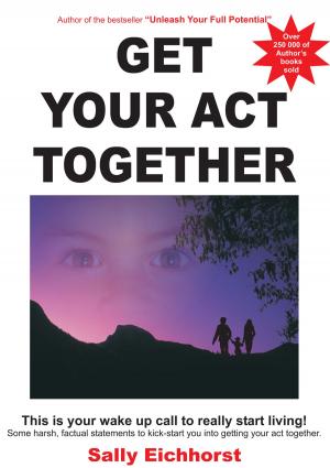 Cover of the book Get Your Act Together by Anandmurti Gurumaa
