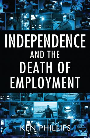 Cover of the book Independence and the Death of Employment by Tess Livingstone