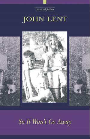 Cover of the book So It Won't Go Away by John Lent