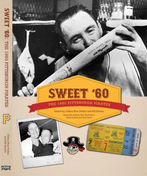 Book cover of Sweet '60: The 1960 Pittsburgh Pirates