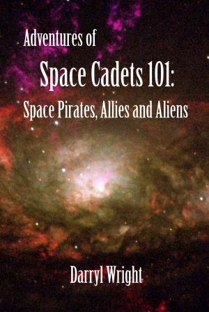 Cover of the book Adventures of Space Cadets 101: Space Pirates, Allies and Aliens by Bo Bennett, PhD