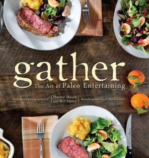 Cover of the book Gather, the Art of Paleo Entertaining by Chael Sonnen