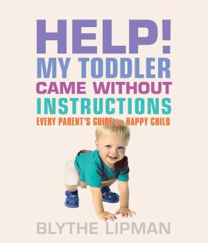 Cover of the book Help! My Toddler Came Without Instructions by Matt Burriesci