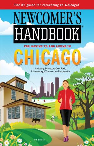 Cover of the book Newcomer's Handbook for Moving to and Living in Chicago by Mike Livingston