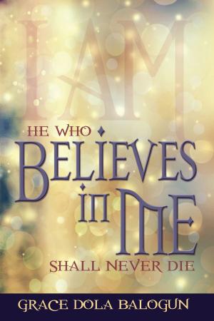 Book cover of He Who Believes In Me Shall Never Die