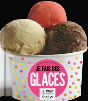 Book cover of Je fais des glaces
