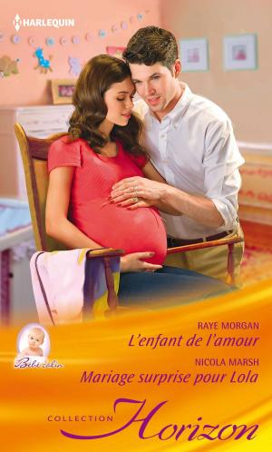 Book cover of L'enfant de l'amour - Mariage surprise pour Lola