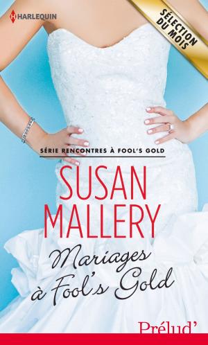 Cover of the book Mariages à Fool's Gold by Sara Orwig