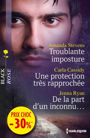 Cover of the book Troublante imposture - Une protection très rapprochée - De la part d'un inconnu by Charlene Sands, Brenda Jackson