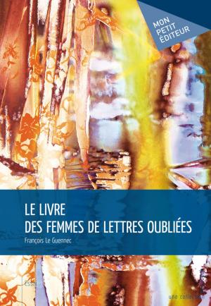 Cover of the book Le Livre des femmes de lettres oubliées by Frédéric-gaël Theuriau