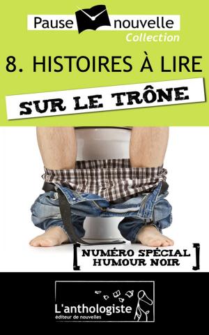 Book cover of Histoires à lire sur le trône - 10 nouvelles, 10 auteurs - Pause-nouvelle t8