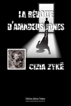 Cover of the book LA REVOLTE D'AMADEUS JONES by Cizia ZYKE