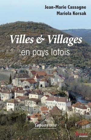 Cover of the book Villes et Villages en pays lotois by Gilles Lades