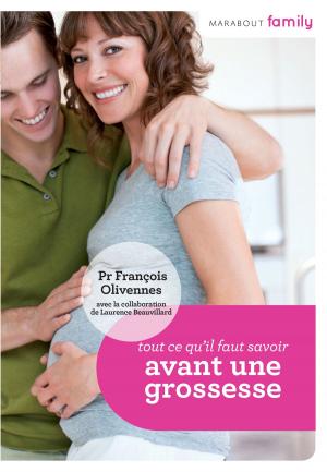 Cover of the book Tout ce que vous devez savoir avant une grossesse by Marc Hillman, Patrick Roffé