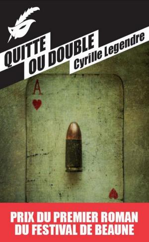 Cover of the book Quitte ou double - Prix du premier roman du festival de Beaune 2013 by Philip Kerr