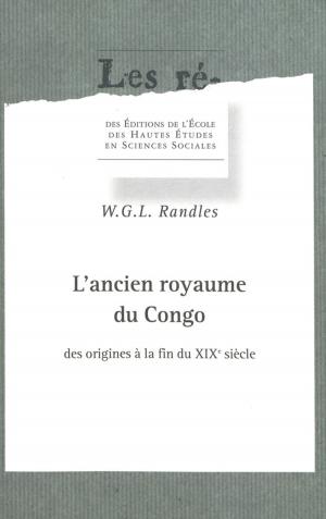 Cover of the book L'ancien royaume du Congo des origines à la fin du XIXe siècle by Catherine Coquery-Vidrovitch