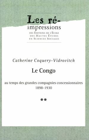 Cover of the book Le Congo au temps des grandes compagnies concessionnaires 1898-1930. Tome 2 by François Hartog