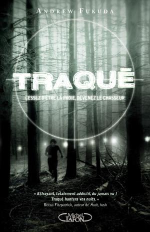 Cover of the book Traqué - tome 1 Cessez d'être la proie, devenez le chasseur by Kathleen Barber