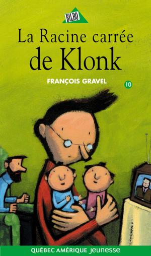 Cover of the book Klonk 10 - La Racine carrée de Klonk by Andrée Poulin