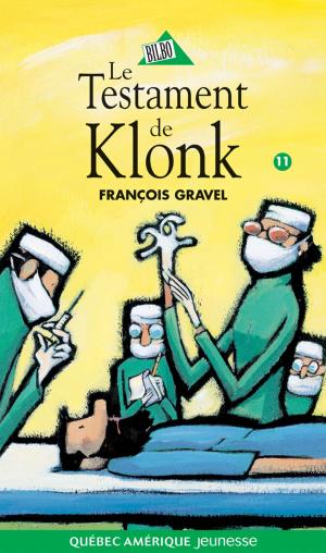 Cover of the book Klonk 11 - Le Testament de Klonk by Hélène Vachon