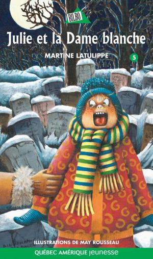 Cover of Julie 05 - Julie et la Dame blanche by Martine Latulippe, Québec Amérique