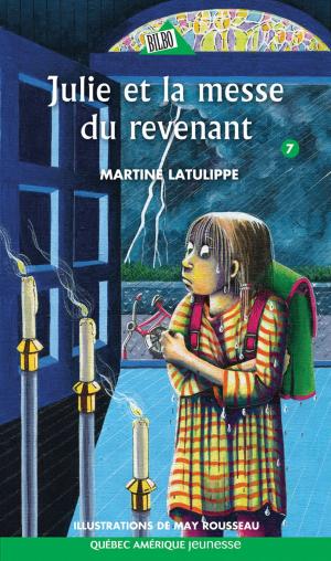 Cover of the book Julie 07 - Julie et la messe du revenant by Martine Latulippe