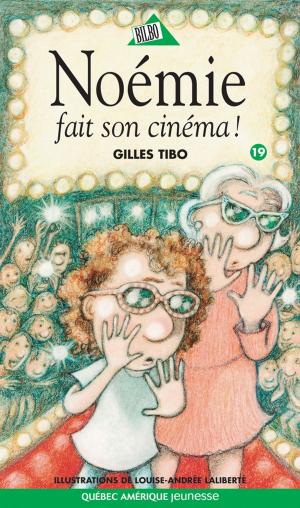 Cover of the book Noémie 19 - Noémie fait son cinéma ! by Gilles Tibo
