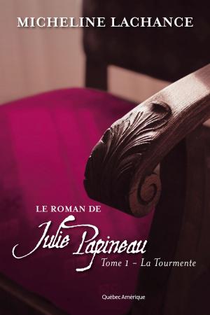 Book cover of Le Roman de Julie Papineau Tome 1 - La Tourmente