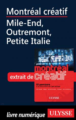 Cover of the book Montréal créatif - Mile-End, Outremont, Petite Italie by Collectif Ulysse
