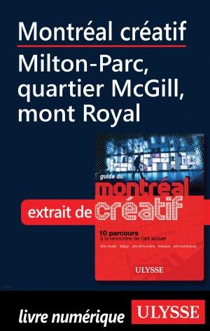 Cover of the book Montréal créatif - Milton-Parc, quartier McGill, mont Royal by Collectif Ulysse
