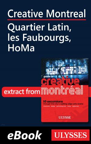 Cover of the book Creative Montreal - Quartier Latin, les Faubourgs, HoMa by Jennifer Doré Dallas