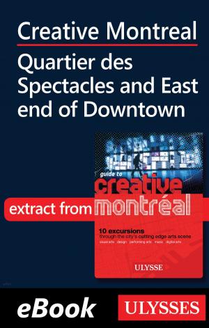 Cover of the book Creative Montreal -Quartier des Spectacles-East End Downtown by Ariane Arpin-Delorme