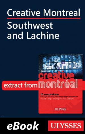 Cover of the book Creative Montreal - Southwest and Lachine by Ariane Arpin-Delorme