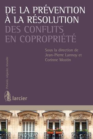 Cover of the book De la prévention à la résolution des conflits en copropriété by Melchior Wathelet, Jonathan Wildemeersch