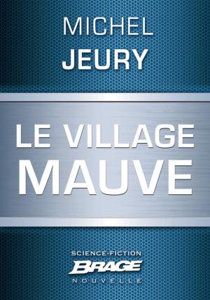 Cover of the book Le Village mauve by Anthony Ryan