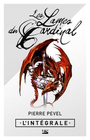 Cover of the book Les Lames du Cardinal - L'Intégrale by Pierre Pevel