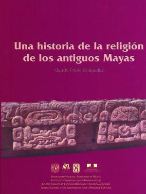Cover of Una historia de la religión de los antiguos mayas