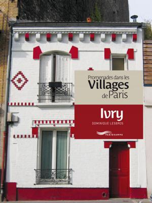 Cover of the book Promenades dans les villages de Paris-Ivry by Dominique Lesbros