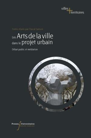 Cover of the book Les arts de la ville dans le projet urbain by Collectif