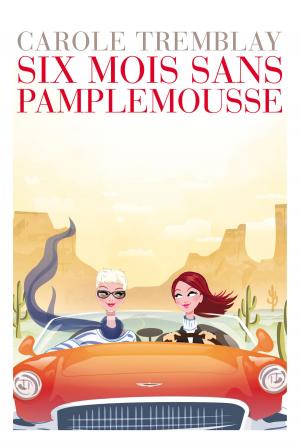 Cover of the book Six mois sans pamplemousse by Alexandre Côté-Fournier